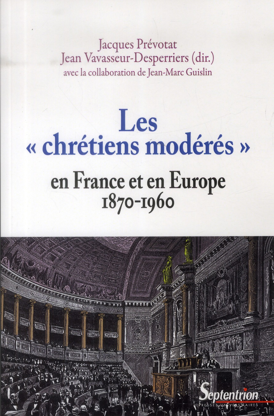 LES  CHRETIENS MODERES  EN FRANCE ET EN EUROPE (1870-1960)