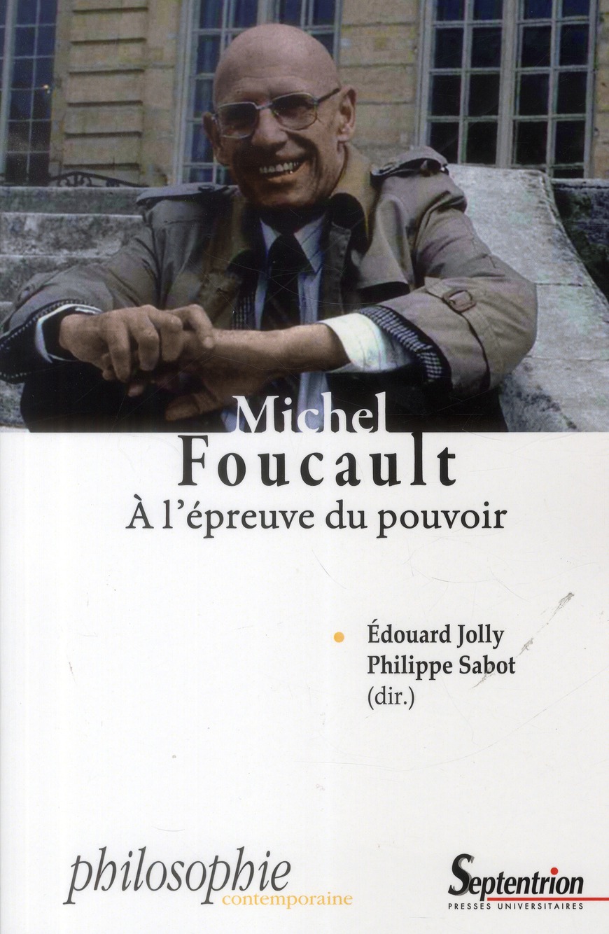 MICHEL FOUCAULT A L'EPREUVE DU POUVOIR VIE, SUJET, RESISTANCE - A L''EPREUVE DU POUVOIR