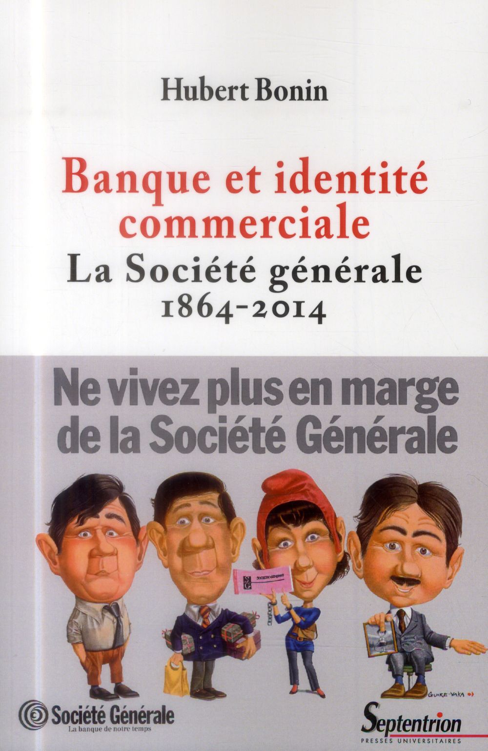 BANQUE ET IDENTITE COMMERCIALE. LA SOCIETE GENERALE (1864-2014)
