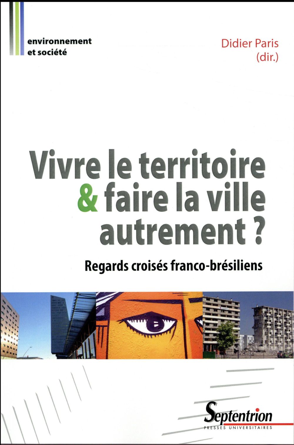VIVRE LE TERRITOIRE ET FAIRE LA VILLE AUTREMENT - REGARDS CROISES FRANCO BRESILIENS