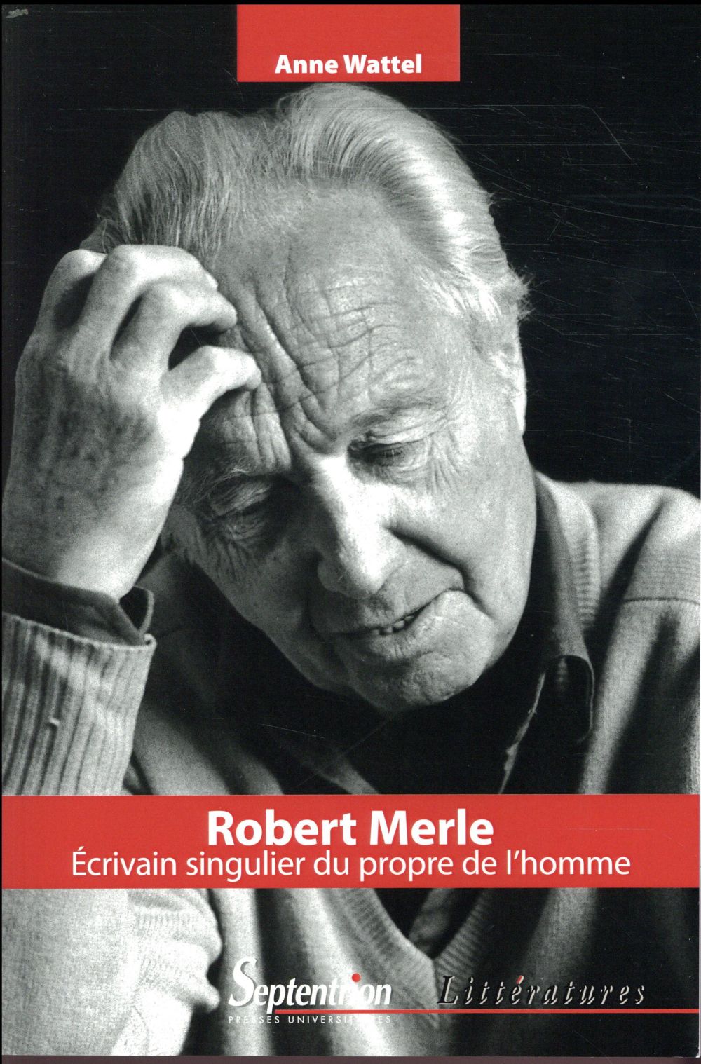 ROBERT MERLE - ECRIVAIN SINGULIER DU PROPRE DE L'HOMME