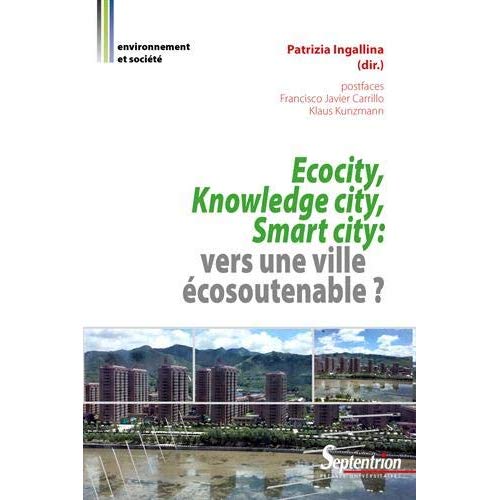 ECOCITY, KNOWLEDGE CITY, SMART CITY : VERS UNE VILLE ECOSOUTENABLE ? - POSTFACES FRANCISCO JAVIER CA