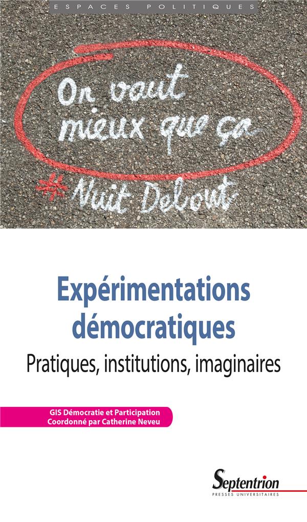 EXPERIMENTATIONS DEMOCRATIQUES - PRATIQUES, INSTITUTIONS, IMAGINAIRES