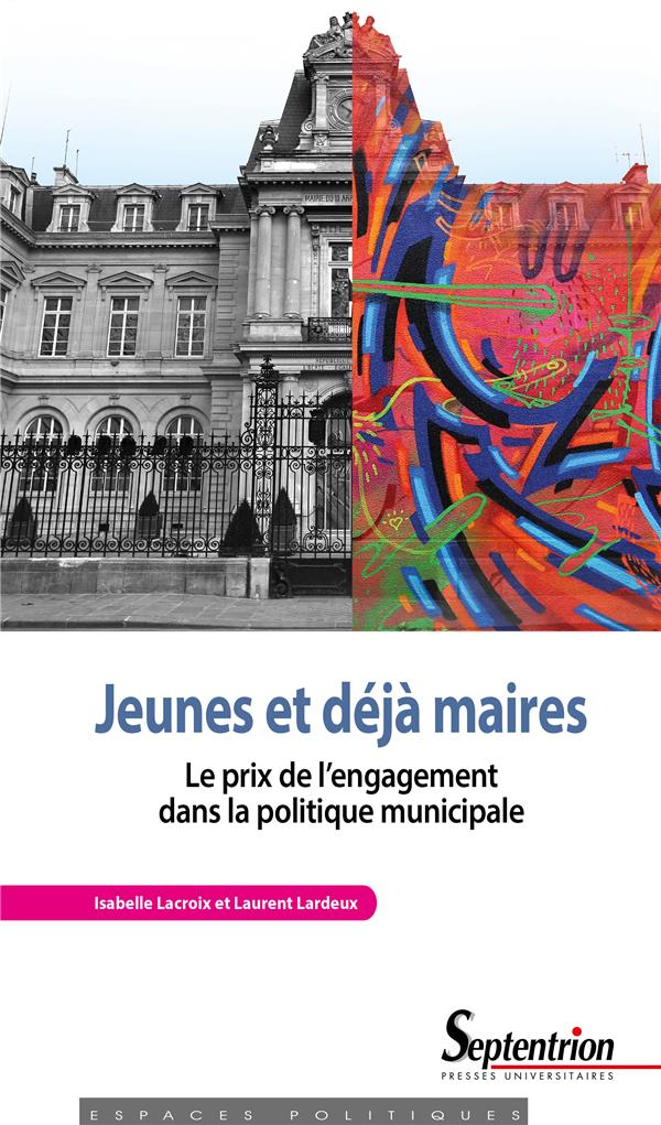 JEUNES ET DEJA MAIRES - LE PRIX DE L'ENGAGEMENT DANS LA POLITIQUE MUNICIPALE