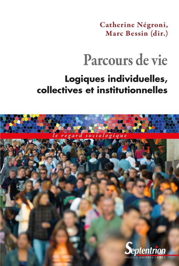 PARCOURS DE VIE - LOGIQUES INDIVIDUELLES, COLLECTIVES ET INSTITUTIONNELLES