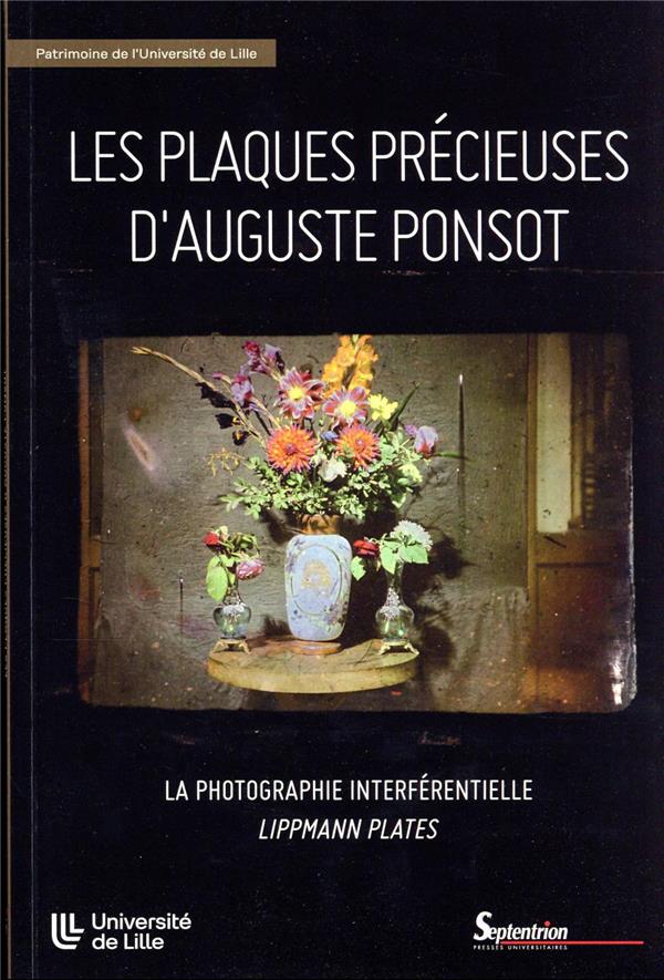 LES PLAQUES PRECIEUSES D'AUGUSTE PONSOT - LA PHOTOGRAPHIE INTERFERENTIELLE LIPPMANN PLATES
