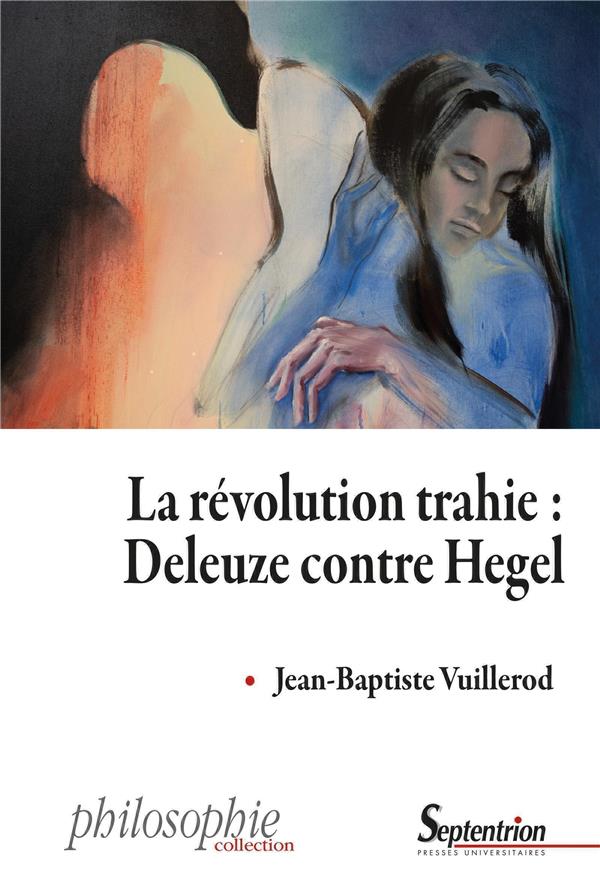 LA REVOLUTION TRAHIE : DELEUZE CONTRE HEGEL