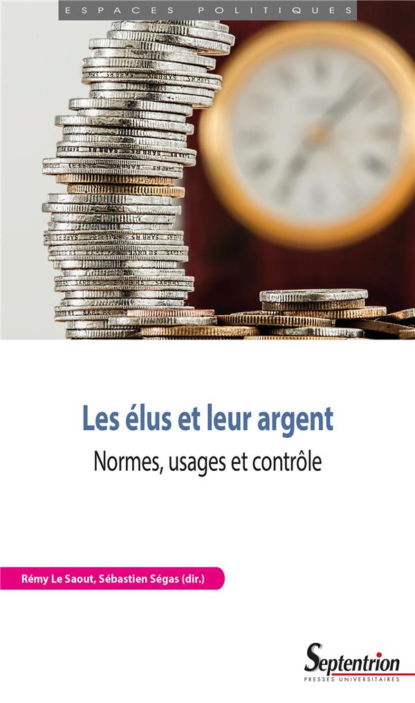 LES ELUS ET LEUR ARGENT - NORMES, USAGES ET CONTROLE