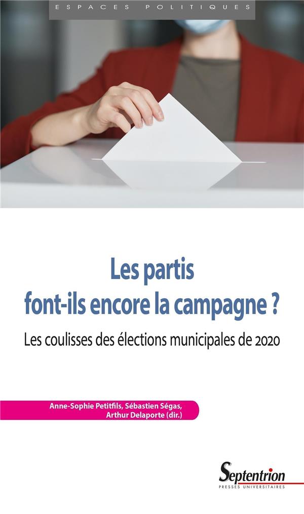 LES PARTIS FONT-ILS ENCORE LA CAMPAGNE ? - LES COULISSES DES ELECTIONS MUNICIPALES DE 2020