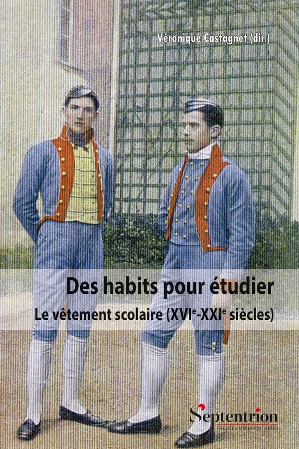 DES HABITS POUR ETUDIER - LE VETEMENT SCOLAIRE (XVIE-XXIE SIECLES)