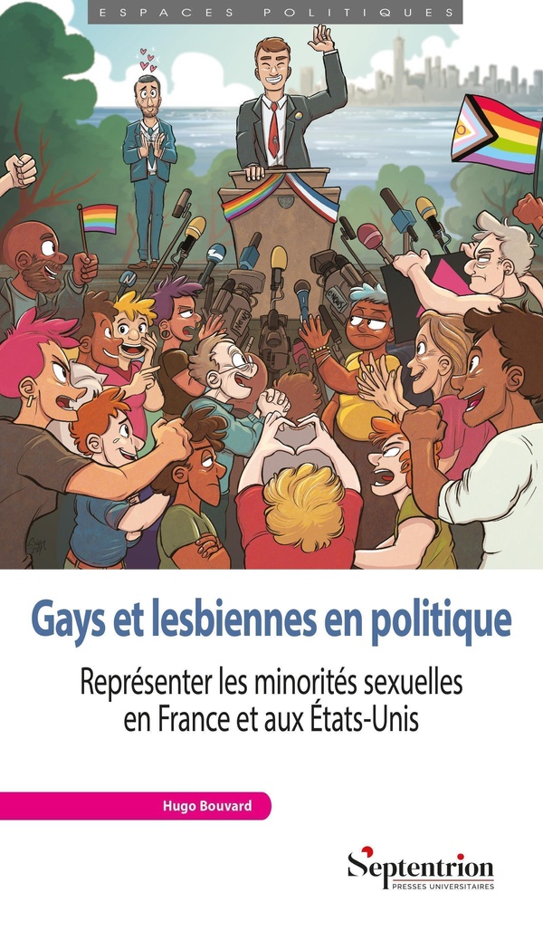 GAYS ET LESBIENNES EN POLITIQUE - REPRESENTER LES MINORITES SEXUELLES EN FRANCE ET AUX ETATS-UNIS