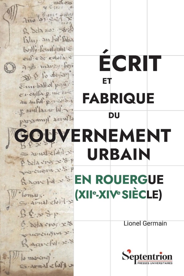 ECRIT ET FABRIQUE DU GOUVERNEMENT URBAIN EN ROUERGUE (XII-XIV SIECLE)