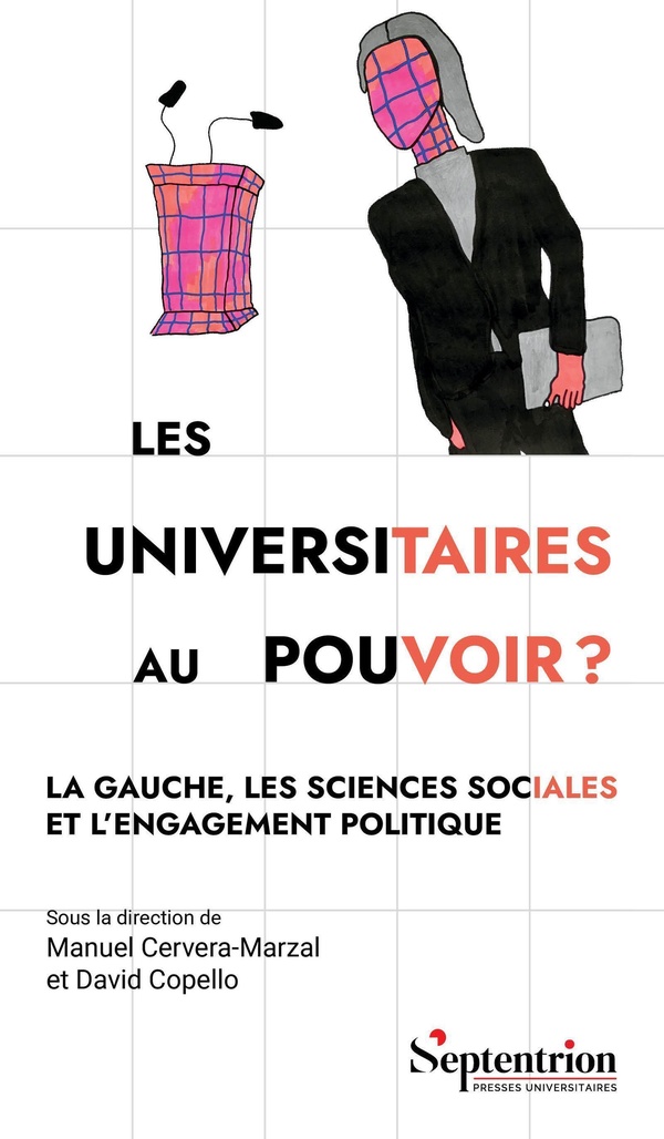 LES UNIVERSITAIRES AU POUVOIR ? - LA GAUCHE, LES SCIENCES SOCIALES ET L'ENGAGEMENT POLITIQUE