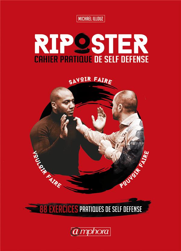 RIPOSTER - CAHIER PRATIQUE DE SELF DEFENSE - 90 EXERCICES POUR S'ENTRAINER