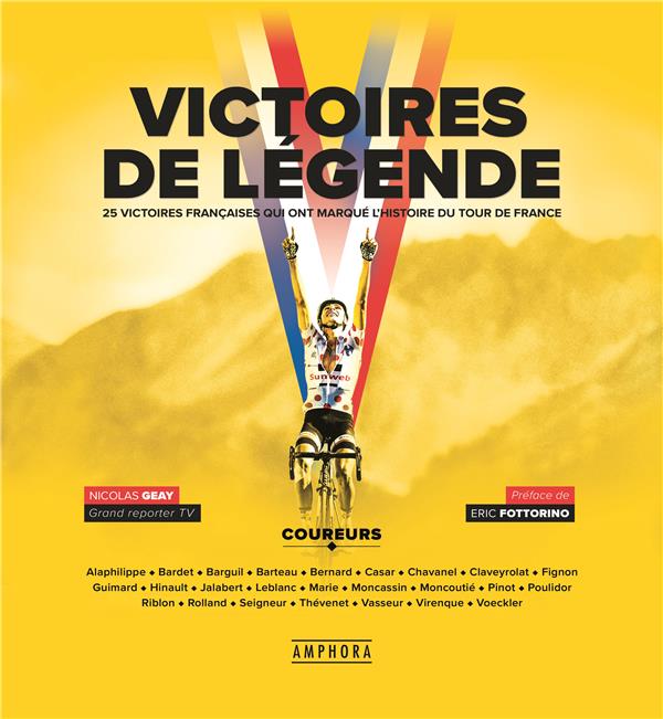 VICTOIRES DE LEGENDE - 25 VICTOIRES QUI ONT MARQUE LE TOUR DE FRANCE