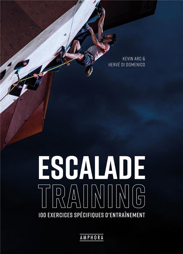 ESCALADE TRAINING - 100 EXERCICES SPECIFIQUES D'ENTRAINEMENT