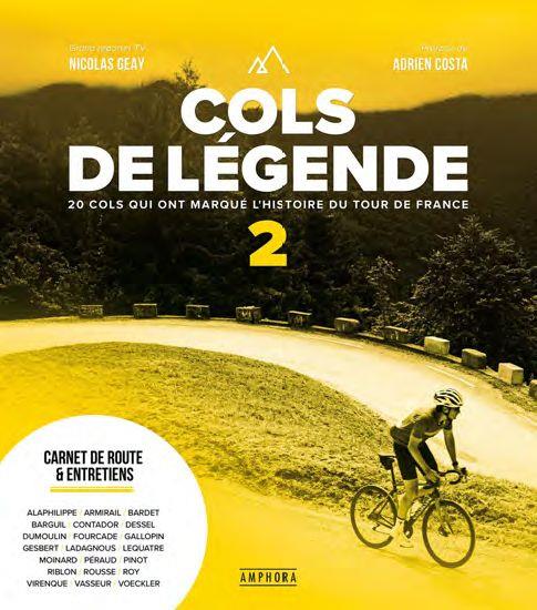 COLS DE LEGENDE TOME 2 - 20 COLS QUI ONT MARQUE L'HISTOIRE DU TOUR DE FRANCE