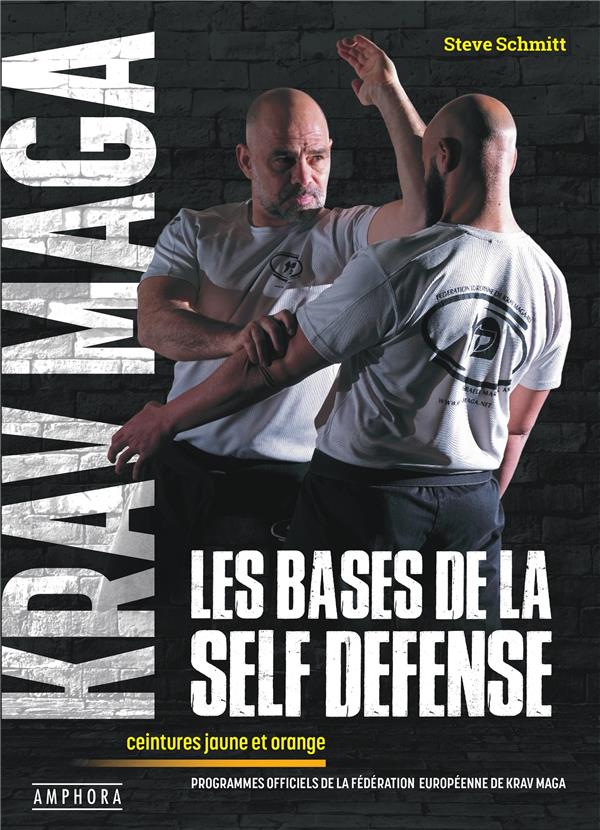 KRAV MAGA, LES BASES DE LA SELF-DEFENSE - PROGRAMMES OFFICIELS DES CEINTURES JAUNE ET ORANGE