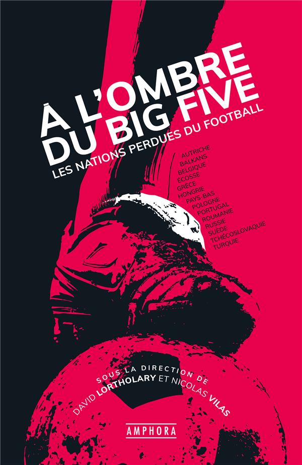 A L'OMBRE DU BIG-FIVE - LES NATIONS PERDUES DU FOOTBALL