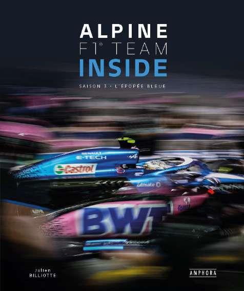 ALPINE F1 TEAM INSIDE. SAISON 3 - L'EPOPEE BLEUE