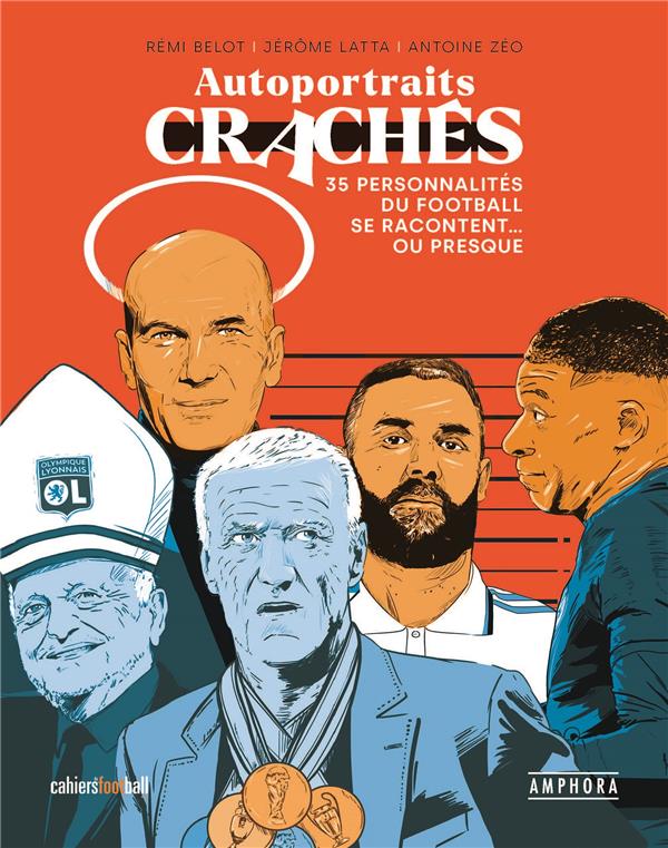 AUTOPORTRAITS CRACHES - 35 PERSONNALITES DU FOOTBALL TEMOIGNENT OU PRESQUE...