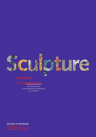 SCULPTURE - METHODE ET VOCABULAIRE - INVENTAIRE GENERAL DES MONUMENTS ET DES RICHESSES ARTISTIQUES D
