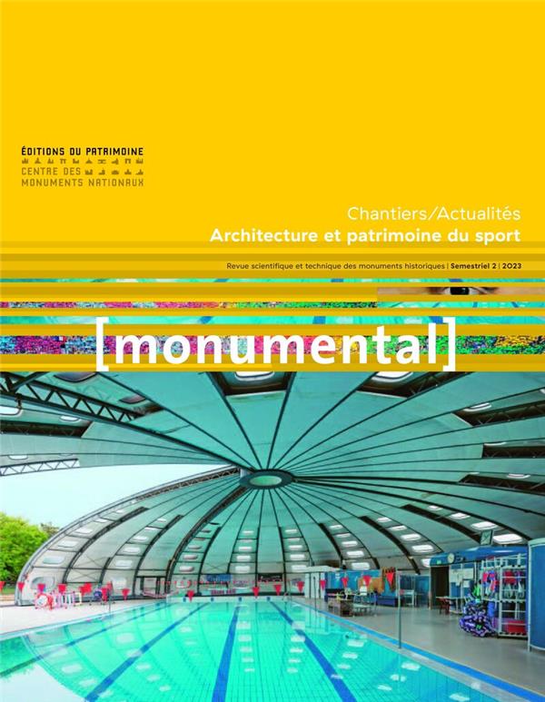 MONUMENTAL 2023-2. ARCHITECTURE ET PATRIMOINE DU SPORT - CHANTIERS / ACTUALITES