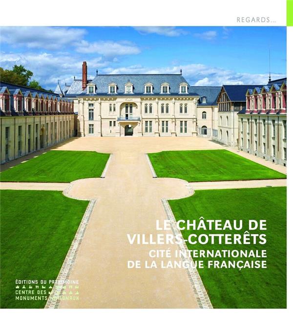 LE CHATEAU DE VILLERS-COTTERETS - CITE INTERNATIONALE DE LA LANGUE FRANCAISE
