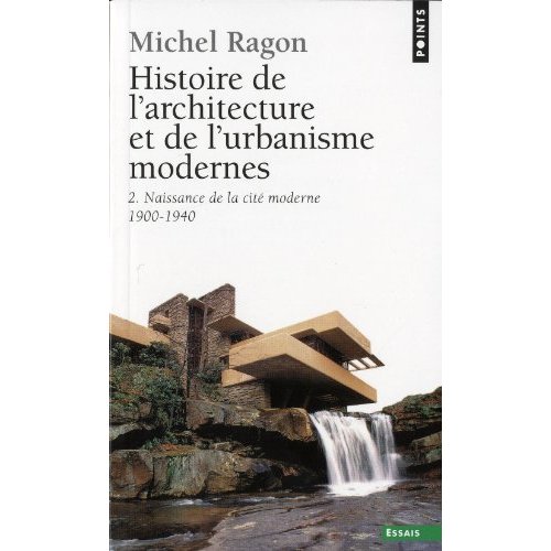 HISTOIRE DE L'ARCHITECTURE ET DE L'URBANISME MODERNES 2, TOME 2. NAISSANCE DE LA CITE MODERNE (1900-
