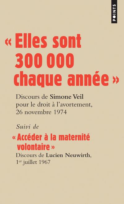ELLES SONT 300 000 CHAQUE ANNEE  . DISCOURS DE LA MINISTRE SIMONE VEIL POUR LE DROIT A L AVORTEMEN