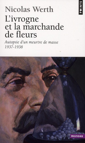 L'IVROGNE ET LA MARCHANDE DE FLEURS. AUTOPSIE D'UN MEURTRE DE MASSE 1937-1938