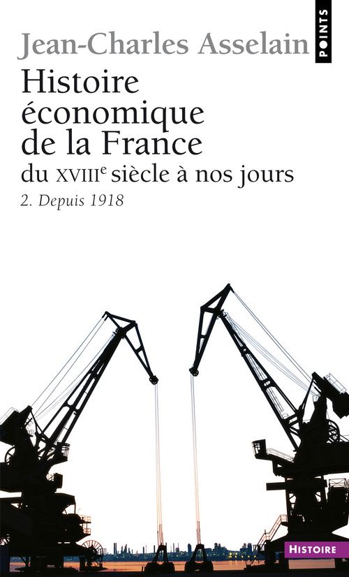 HISTOIRE ECONOMIQUE DE LA FRANCE DU XVIIIE SIECLE A NOS JOURS, TOME 2. 2. DEPUIS 1918