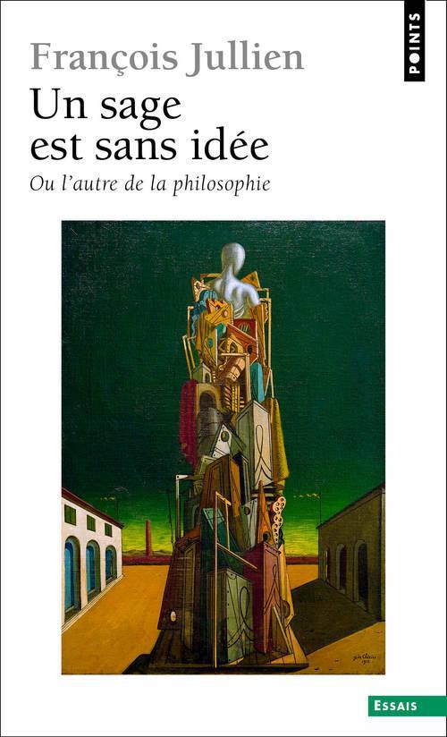 UN SAGE EST SANS IDEE - OU L'AUTRE DE LA PHILOSOPHIE