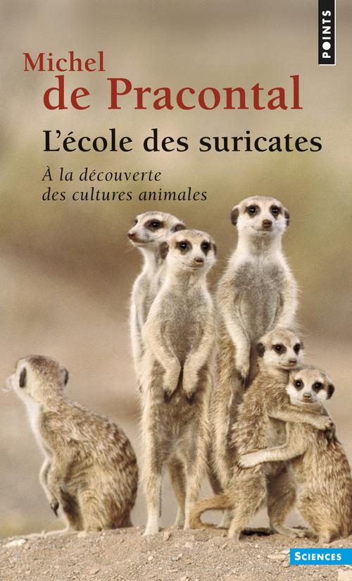 L'ECOLE DES SURICATES. A LA DECOUVERTE DES CULTURES ANIMALES