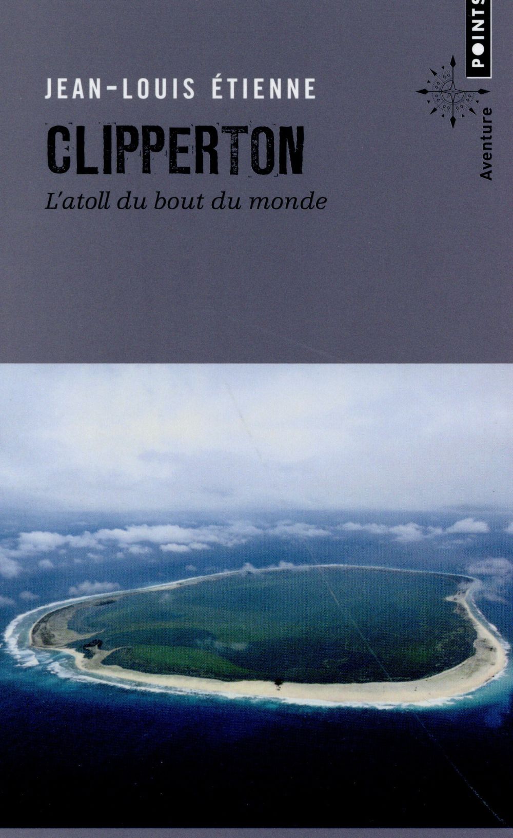 CLIPPERTON. L'ATOLL DU BOUT DU MONDE