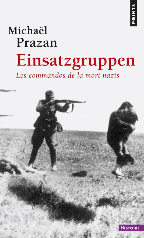 EINSATZGRUPPEN ((REEDITION)) - LES COMMANDOS DE LA MORT NAZIS