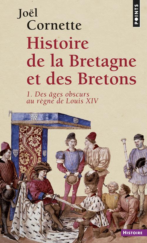HISTOIRE DE LA BRETAGNE ET DES BRETONS, TOME 1. DES AGES OBSCURS AU REGNE DE LOUIS XIV ((REEDITION))