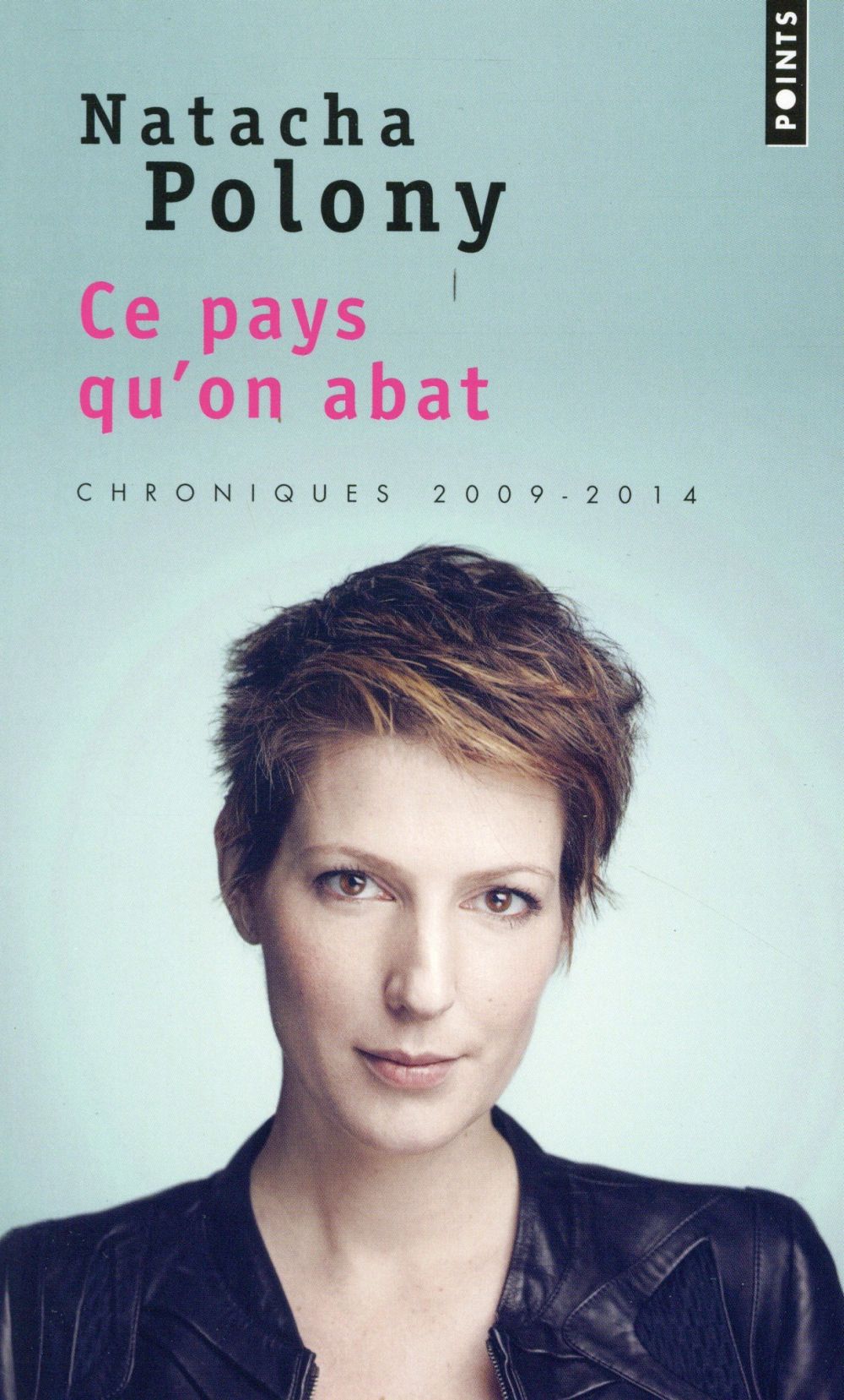 CE PAYS QU'ON ABAT. CHRONIQUES 2009-2014