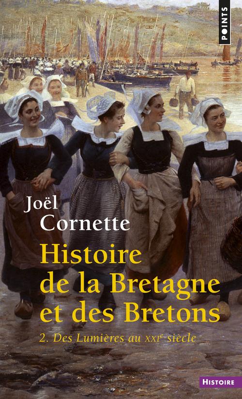 HISTOIRE DE LA BRETAGNE ET DES BRETONS, TOME 2 ((REEDITION)) - DES LUMIERES AU XXIE SIECLE