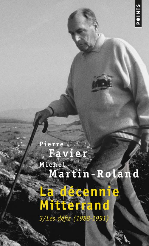 LA DECENNIE MITTERRAND, TOME 3. LES DEFIS (1988-1991) (TOME 3 (REEDITION))