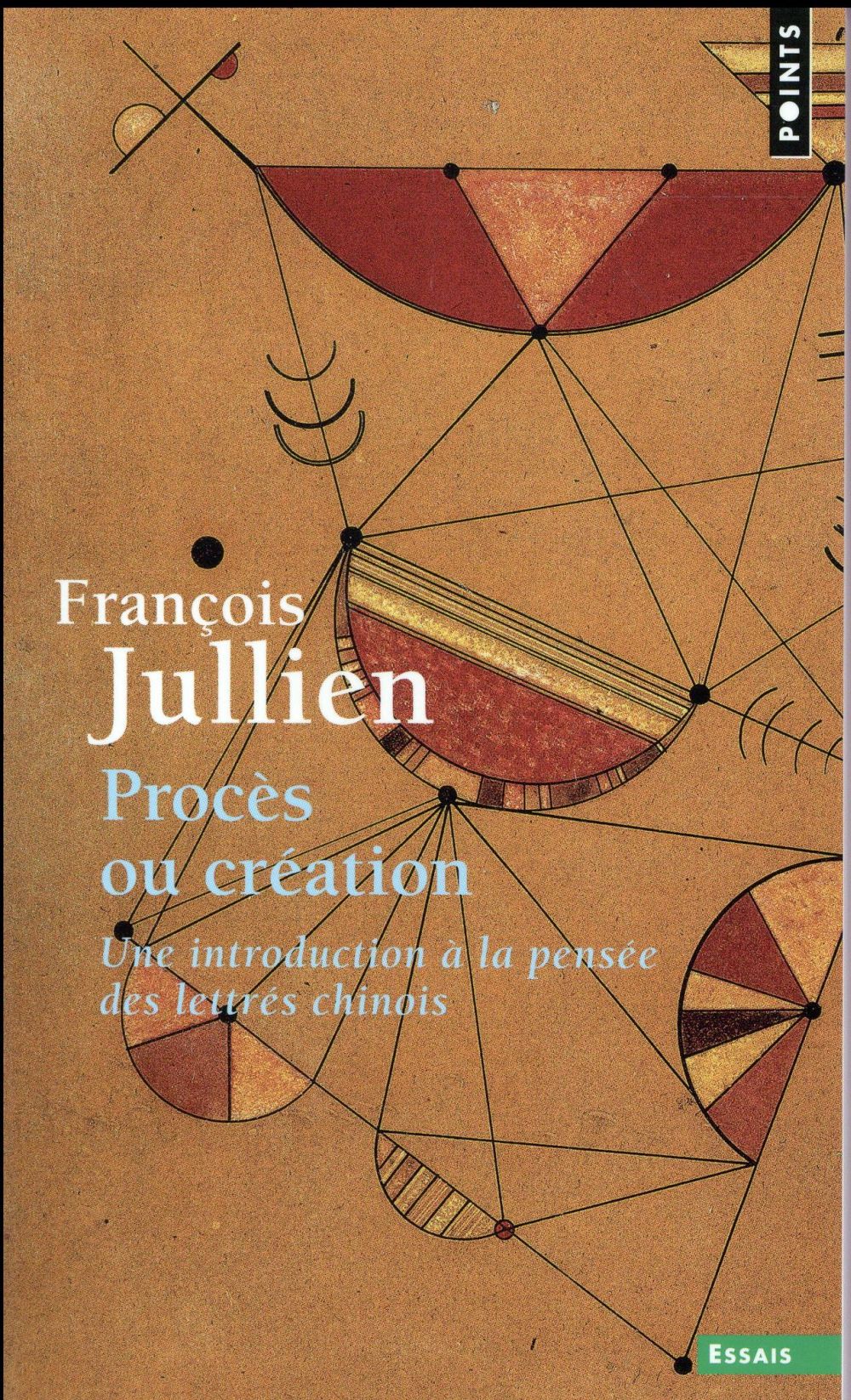 PROCES OU CREATION. UNE INTRODUCTION A LA PENSEE DES LETTRES CHINOIS