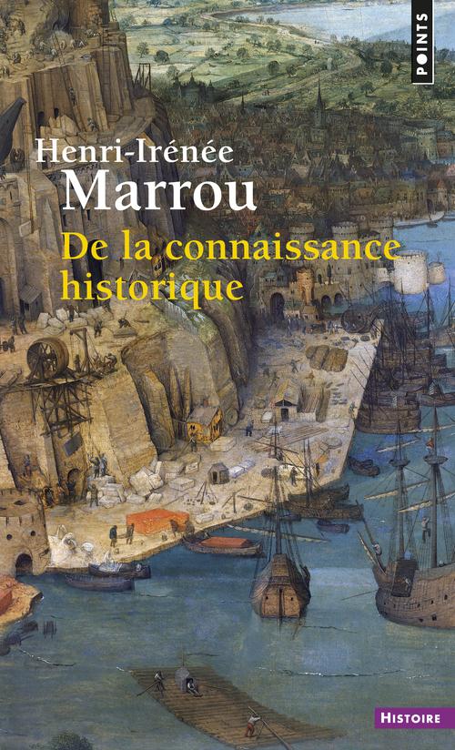 DE LA CONNAISSANCE HISTORIQUE ((REEDITION))