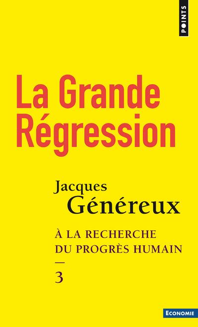 LA GRANDE REGRESSION. A LA RECHERCHE DU PROGRES HUMAIN - 3 ((REEDITION))