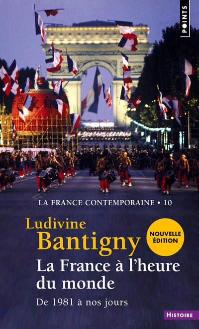 LA FRANCE A L'HEURE DU MONDE, TOME 10. DE 1981 A NOS JOURS (LA FRANCE CONTEMPORA)
