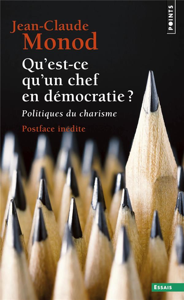 QU'EST-CE QU'UN CHEF EN DEMOCRATIE ?. POLITIQUES DU CHARISME