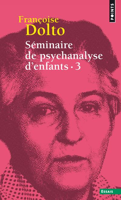 SEMINAIRE DE PSYCHANALYSE D'ENFANTS, TOME 3. INCONSCIENT ET DESTINS  (T.3 (REEDITION))