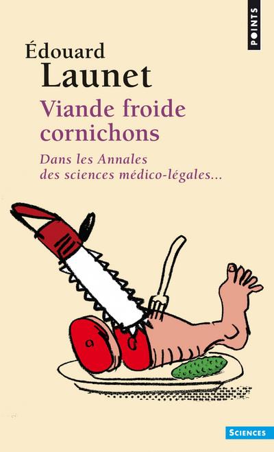 VIANDE FROIDE CORNICHONS - DANS LES ANNALES DES SCIENCES MEDICO-LEGALES... - NOUVELLE EDITION