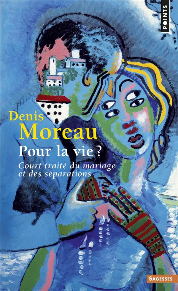 POUR LA VIE ? - COURT TRAITE DU MARIAGE ET DES SEPARATIONS
