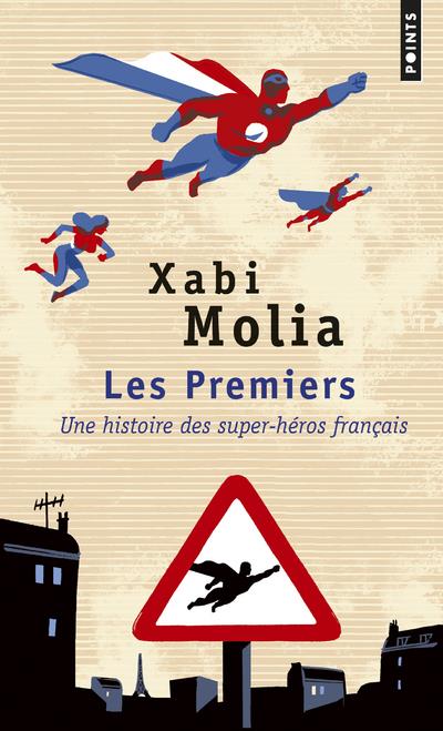 LES PREMIERS. UNE HISTOIRE DES SUPER-HEROS FRANCAIS