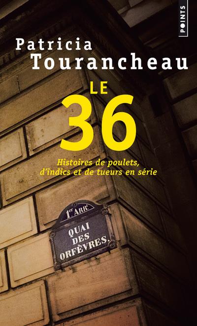 LE 36. HISTOIRES DE POULETS, D'INDICS ET DE TUEURS EN SERIE